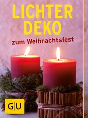 Lichter-Deko zum Weihnachtsfest - So leuchtet Weihnachten. Stimmungsvoll mit Kerzen basteln und dekorieren