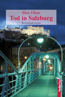 Tod in Salzburg: Österreich Krimi. Paul Pecks erster Fall
