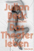 Julian Beck: Das Theater leben 