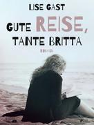 Lise Gast: Gute Reise, Tante Britta ★★★★★