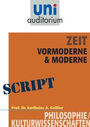 Zeit - Vormoderne & Moderne - Philosophie / Kulturwissenschaften