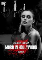 Charles Larson: MORD IN HOLLYWOOD 