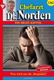 Chefarzt Dr. Norden 1262 – Arztroman - Was wird aus dir, Benjamin?