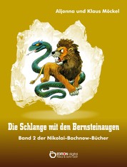Die Schlange mit den Bernsteinaugen - Band 2 der Nikolai-Bachnow-Bücher