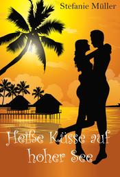 Heiße Küsse auf hoher See - Urlaubs-Roman