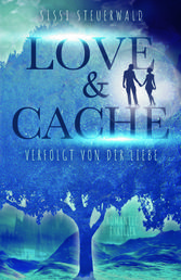 Love & Cache - Verfolgt von der Liebe