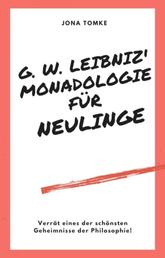 G. W. Leibniz: Monadologie - Für Neulinge