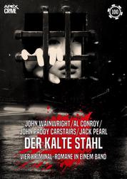 DER KALTE STAHL - Vier Kriminal-Romane in einem Band!