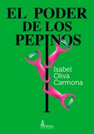 Isabel Oliva Carmona: El poder de los pepinos 