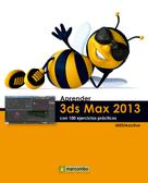 MEDIAactive: Aprender 3DS Max 2013 con 100 ejercicios prácticos 
