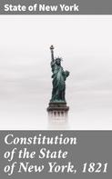 State of New York: Constitution of the State of New York, 1821 