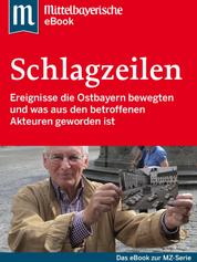 Die großen Schlagzeilen Ostbayerns - Das Buch zur Serie der Mittelbayerischen Zeitung