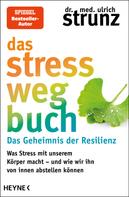 Ulrich Strunz: Das Stress-weg-Buch – Das Geheimnis der Resilienz ★★★★