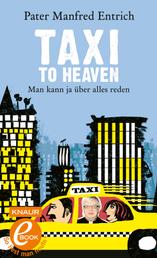 Taxi to Heaven - Man kann ja über alles reden