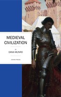 Dana Munro: Medieval Civilization 