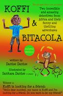 Guy Dantse: Koffi & Bitacola – Two incredible and amazing detectives from Africa and their funny and thrilling adventures 