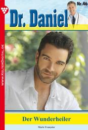 Dr. Daniel 46 – Arztroman - Der Wunderheiler