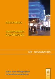 Management-Coaching X.0 - Initial einer erfolgreichen Unternehmensevolution