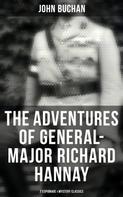 John Buchan: The Adventures of General-Major Richard Hannay: 7 Espionage & Mystery Classics 