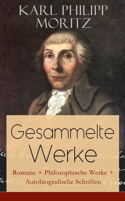 Gesammelte Werke: Romane + Philosophische Werke + Autobiografische Schriften