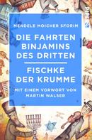 Moicher Sforim Mendele: Die Fahrten Binjamins des Dritten / Fischke der Krumme 