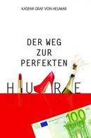 Kaspar Graf von Heumar: Der Weg zur perfekten Hure ★★★