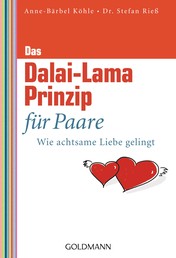 Das Dalai-Lama-Prinzip für Paare - Wie achtsame Liebe gelingt