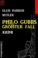 Ellis Parker Butler: Philo Gubbs größter Fall: Krimi 