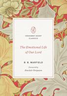 B. B. Warfield: The Emotional Life of Our Lord 
