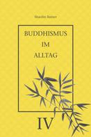 Rainer Deyhle: Buddhismus im Alltag IV 