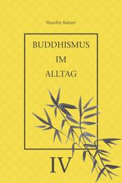 Buddhismus im Alltag IV - "Achtsames Tun" im täglichen Leben.