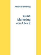 André Sternberg: E-Zine Marketing von A bis Z 