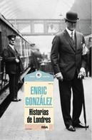 Enric González: Historias de Londres 