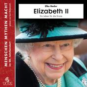 Elizabeth II - Ein Leben für die Krone