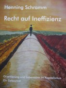 Henning Schramm: Recht auf Ineffizienz ★★★
