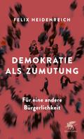 Felix Heidenreich: Demokratie als Zumutung ★★★★