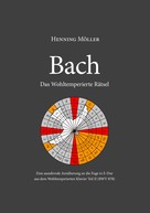 Henning Möller: Bach. Das Wohltemperierte Rätsel 