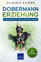 Claudia Kaiser: Dobermann Erziehung: Hundeerziehung für Deinen Dobermann Welpen 