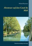 Michael Reymann: Abenteuer auf dem Canal du Midi 
