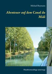 Abenteuer auf dem Canal du Midi - Hausbootneulinge unterwegs