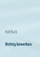 Rolf Buck: Richtig bewerben ★★★★★