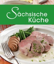 Sächsische Küche - Die schönsten Spezialitäten aus Sachsen