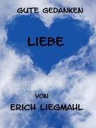 Erich Liegmahl: Gute Gedanken: Liebe 