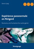 Denis Gady: Expérience paranormale en Périgord 