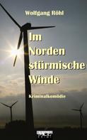 Wolfgang Röhl: Im Norden stürmische Winde: Kriminalkomödie 