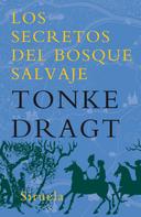Tonke Dragt: Los secretos del bosque salvaje 