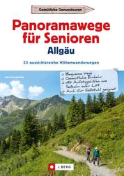 Panoramawege für Senioren Allgäu - 33 aussichtsreiche Höhenwanderungen