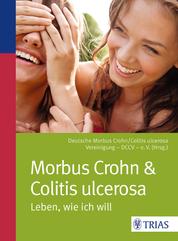 Morbus Crohn & Colitis ulcerosa - Leben, wie ich will