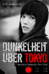 Dunkelheit über Tokyo – 1 - Mystery-Romance-Thriller