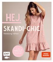 Hej. Skandi-Chic – Kleidung nähen - Aus Webware, Baumwollstoffen, Musselin und Co. – In den Größen 34 – 44 – Mit 6 Schnittmusterbogen